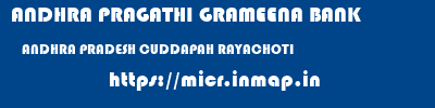 ANDHRA PRAGATHI GRAMEENA BANK  ANDHRA PRADESH CUDDAPAH RAYACHOTI   micr code